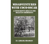Misadventures with Coco-Oscar: A Conscript's Role in the Malayan Emergency