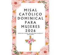 Misal Católico Dominical para Mujeres 2026: Guía de la misa, reflexiones diarias y oraciones