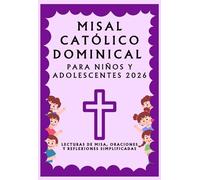 Misal Católico Dominical para Niños y Adolescentes 2026: Lecturas de misa, oraciones y reflexiones simplificadas