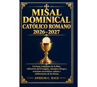 MISAL DOMINICAL CATÓLICO ROMANO 2026-2027: Lecturas completas de la Misa, reflexiones del Evangelio, calendario litúrgico, oraciones eucarísticas, salmos y celebraciones de las fiestas.