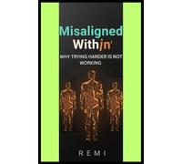 Misaligned With In: Why Trying Hard Is Not Working