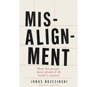 Misalignment: How the people most afraid of AI build it anyway