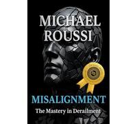 Misalignment: The Mastery in Derailment (Master Edition)