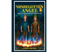 Misbegotten Angel: Book 5 of The Misbegotten Empire Series