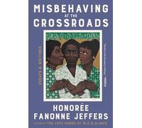 Misbehaving at the Crossroads: Essays & Writings