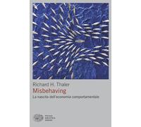 Misbehaving. La nascita dell'economia comportamentale