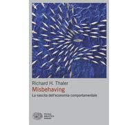 Misbehaving. La nascita dell'economia comportamentale - Thaler Richard H.