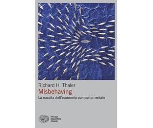 Misbehaving. La nascita dell'economia comportamentale - Thaler Richard H.