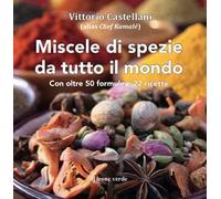 Miscele di spezie da tutto il mondo. Nuova ediz.