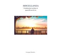 Miscellanea: Considerazioni racchiuse in (quasi) 90 anni di vita