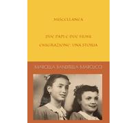 MISCELLANEA DUE PAPI E DUE FIUMI EMIGRAZIONE: UNA STORIA
