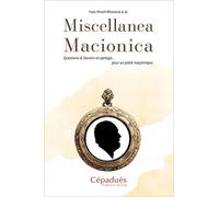 Miscellanea Macionica. Questions & Savoirs en partage pour un jubilé maçonnique