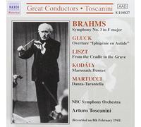 Arturo Toscanini: Conducts Brahms, Gluck, Liszt, Kodaly, Martucci