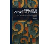 Miscellaneous Writings and Speeches