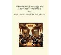 Miscellaneous Writings and Speeches - Volume 1
