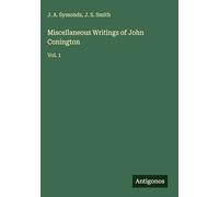 Miscellaneous Writings of John Conington: Vol. 1