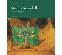 Mischa Scandella. La scena magica. Ediz. a colori - Biggi Maria Ida