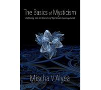 Mischa V Alyea The Basics of Mysticism (Tascabile) Mystical Transformation