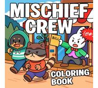 Mischief Crew Coloring Book: Playful Crimes Coloring Pages featuring Hilarious Furry Bandits in Kawaii Lawbreaking Adventures Cute Illustrations to Color and Chill