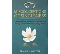 Misconceptions of Singleness: "What the Church Didn't Say, What Culture God Wrong, and What Wholeness Really Means"