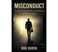 Misconduct: A Memoir of Rebellion, Resilience, and Reckoning.