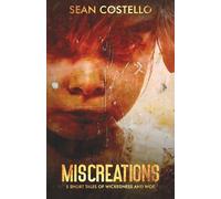 MIscreations: 5 Short Tales of Wickedness and Woe
