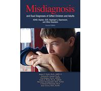 Misdiagnosis and Dual Diagnoses of Gifted Children and Adults: ADHD, Bipolar, Ocd, Asperger's, Depression, and Other Disorders