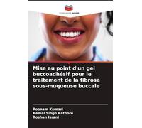 Mise au point d'un gel buccoadhésif pour le traitement de la fibrose sous-muqueuse buccale