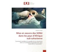 Mise en oeuvre des SONU dans les pays d'Afrique sub-saharienne: Comment améliorer la qualité de la césarienne dans un contexte de gratuité des soins maternels et neonatals?