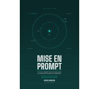 Mise en Prompt: From Zero to ChatGPT Work: The Modular Guide to Mastering GPT-5.6 Before Your Colleagues Do