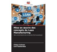 Mise en ¿uvre des concepts du Lean Manufacturing: Dans une entreprise de composites thermoplastiques