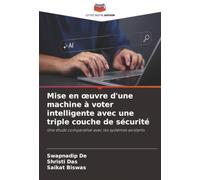 Mise en ¿uvre d'une machine à voter intelligente avec une triple couche de sécurité: Une étude comparative avec les systèmes existants