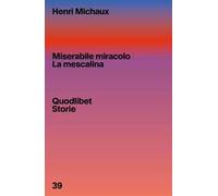 Miserabile miracolo. La mescalina