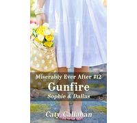 Miserably Ever After #12 Gunfire: Sophie & Dallas