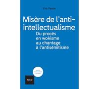 Misère de l'anti-intellectualisme: Du procès en wokisme au chantage à l'antisémitisme