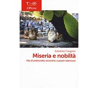 Miseria e nobiltà in Sicilia. Vite di aristocratici eccentrici e poveri talentuosi