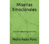 Miserias Emocionales: Cocínalas sin amargarte la vida