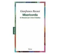 Misericordia. 12 riflessioni per vivere il Giubileo