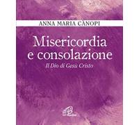 Misericordia e consolazione. Il Dio di Gesù Cristo