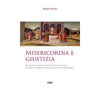 Misericordia e giustizia. La prassi canonica per la gestione di casi di abusi sessuali su minori e persone vulnerabili