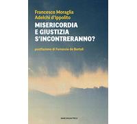 Misericordia e giustizia s'incontreranno?