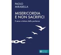 Misericordia e non sacrifici. Il senso cristiano della penitenza