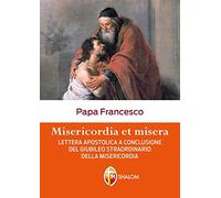 Misericordia et misera. Lettera apostolica a conclusione del Giubileo straordinario della misericordia
