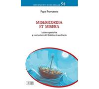 Misericordia et misera. Lettera apostolica a conclusione del Giubileo straordinario della misericordia