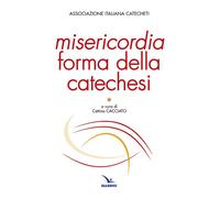 Misericordia forma della catechesi - 2017 - Editrice Elledici