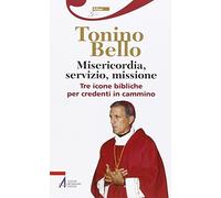 Misericordia, servizio, missione. Tre icone bibliche per credenti in cammino