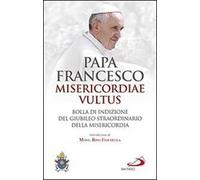 Misericordiae vultus. Bolla di indizione del giubileo straordinario della misericordia
