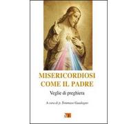 Misericordiosi come il Padre. Veglie di preghiere