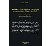 Miserie, menzogne e vergogne. 8 settembre 1943 nel Friuli Collinare