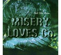 Misery Loves Company - Not Like Them